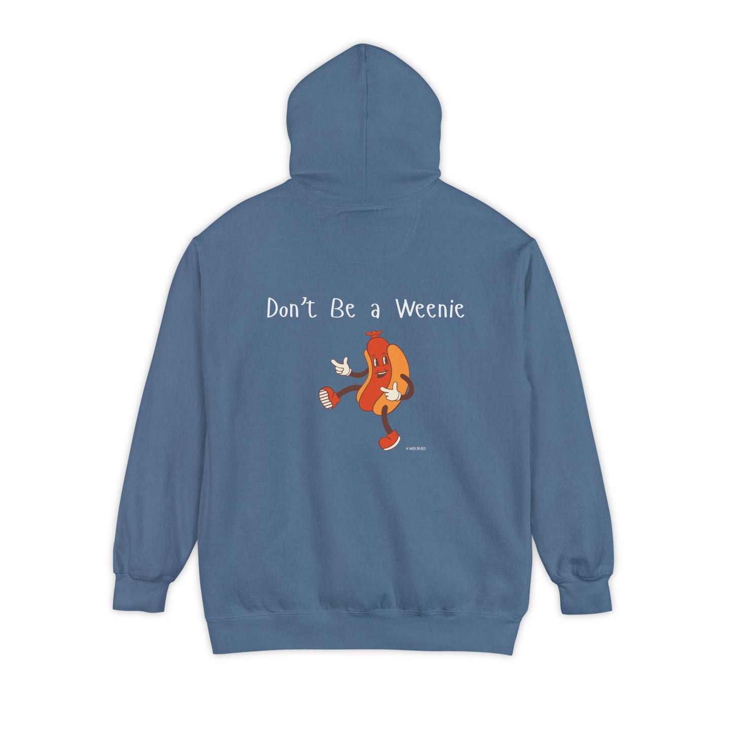 Don't Be A Weenie Hoodie