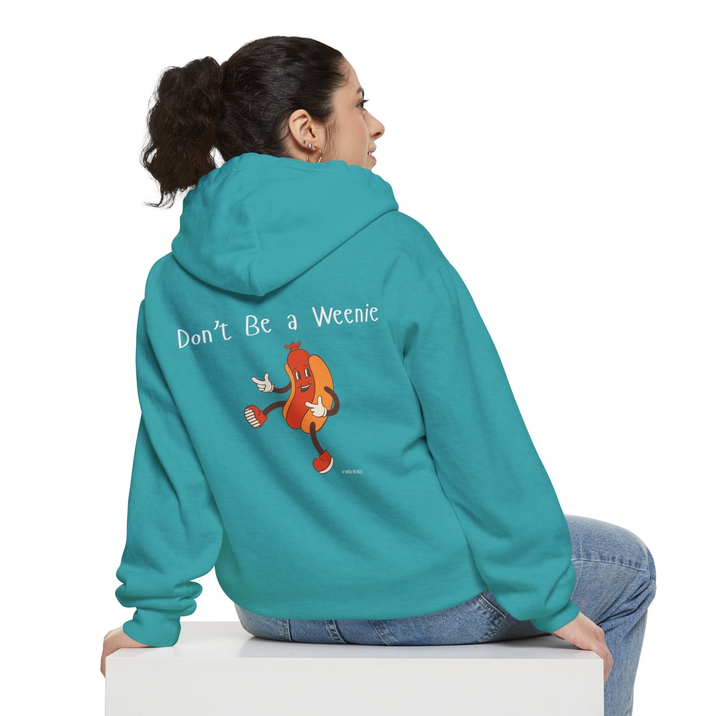 Don't Be A Weenie Hoodie