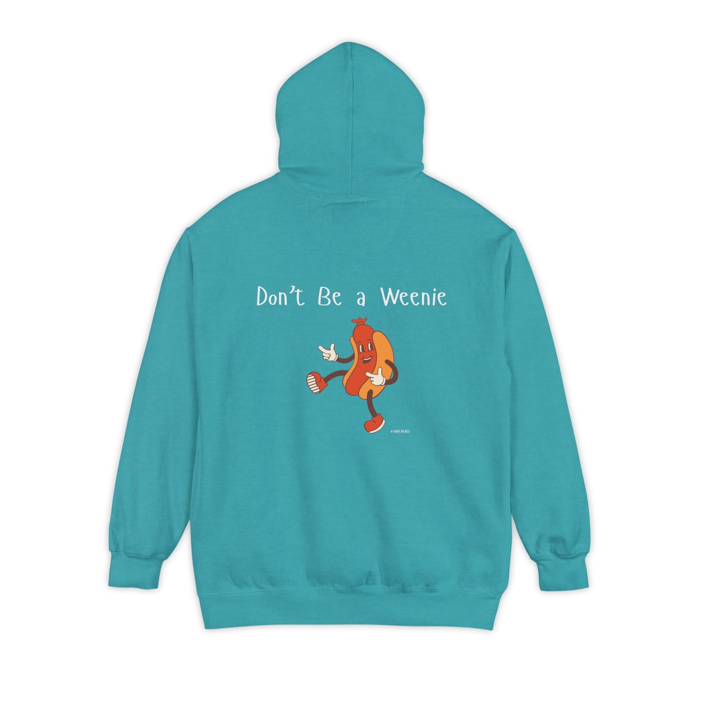 Don't Be A Weenie Hoodie