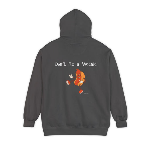 Don't Be A Weenie Hoodie